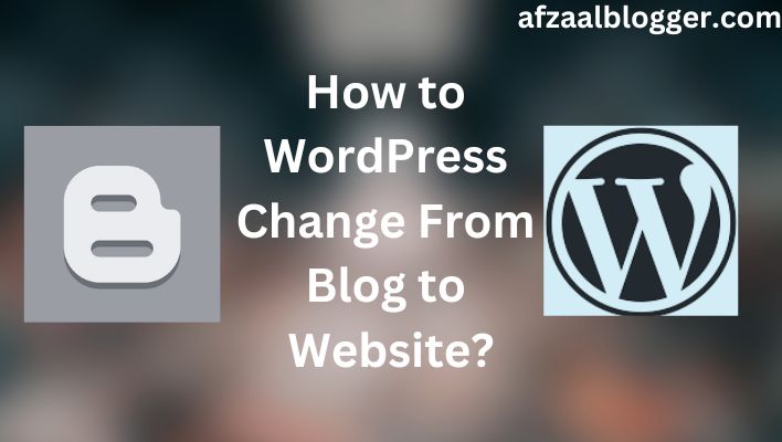 How to WordPress Change From Blog to Website?