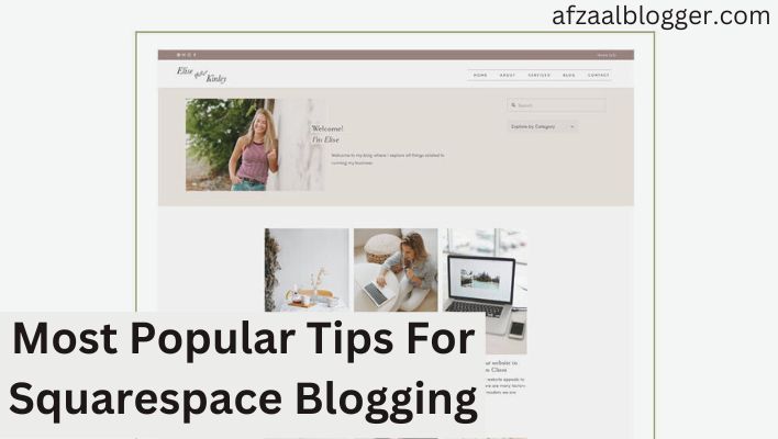 Most Popular Tips For Squarespace Blogging