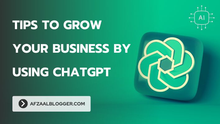 Tips to Grow Your Business By Using Chatgpt