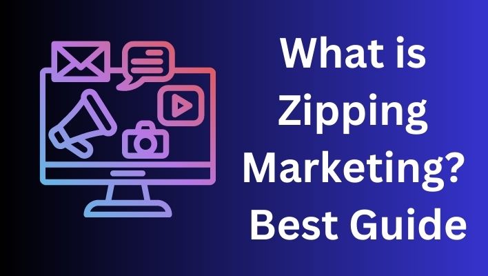 What is Zipping Marketing? Best Guide
